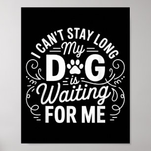 Ich kann nicht lange bleiben, mein Hund wartet Lus Poster