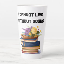 Ich kann nicht länger ohne Bücher leben Milchtasse