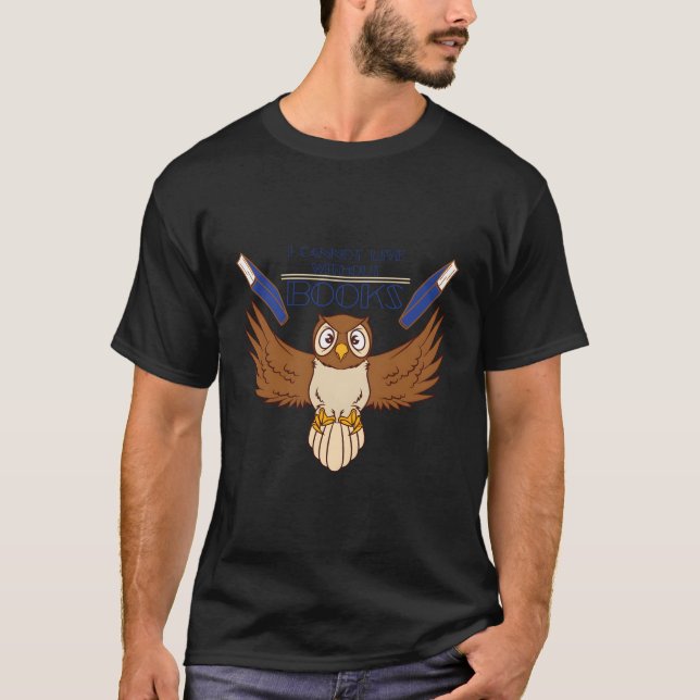 Ich kann nicht länger ohne Bücher leben T-Shirt (Vorderseite)