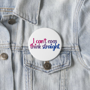 Ich kann nicht mal geradeaus denken – Bisexueller  Button