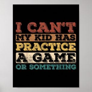Ich kann nicht, mein Kind hat Training, ein Spiel  Poster