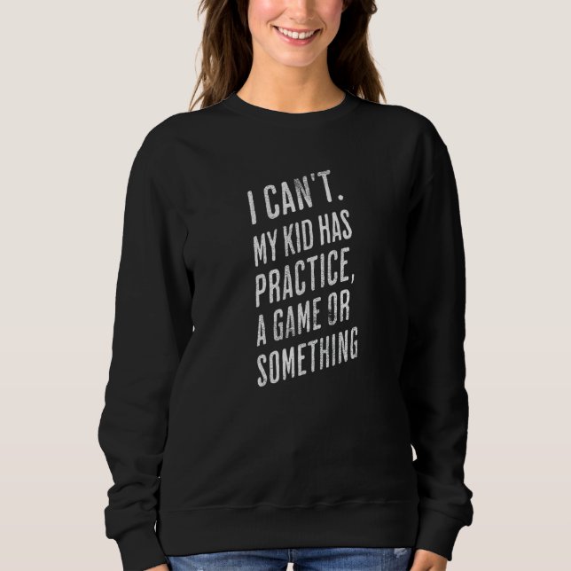 Ich kann nicht, mein Kind hat Training oder ein Sp Sweatshirt (Vorderseite)