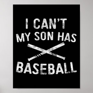 Ich kann nicht, mein Sohn hat Baseball Baseballspi Poster