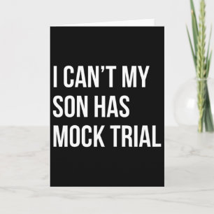 Ich kann nicht Mein Sohn hat ein Mock Trial Lustig Karte