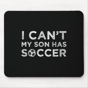 Ich kann nicht, mein Sohn hat Fußball, lustiger Va Mousepad