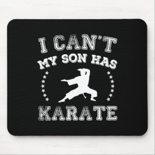 Ich kann nicht, mein Sohn hat Karate Sport-Eltern Mousepad
