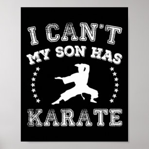Ich kann nicht, mein Sohn hat Karate-Sport-Eltern Poster