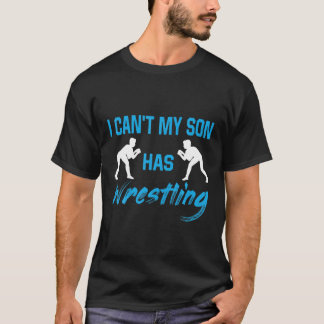 Ich kann nicht mein Sohn hat Wrestling Coole lusti T-Shirt