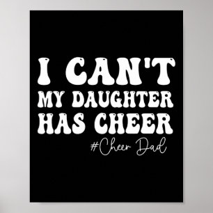 Ich kann nicht, meine Tochter hat Cheer Dad Cheerl Poster