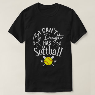 Ich kann nicht, meine Tochter hat Softball Stolz E T-Shirt
