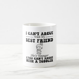 Ich kann nicht mit meiner besten Freundin streiten Kaffeetasse