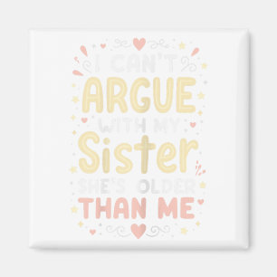 Ich kann nicht mit meiner Schwester streiten, für  Magnet