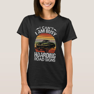 Ich kann nicht mit Straßenschildern beschäftigt se T-Shirt