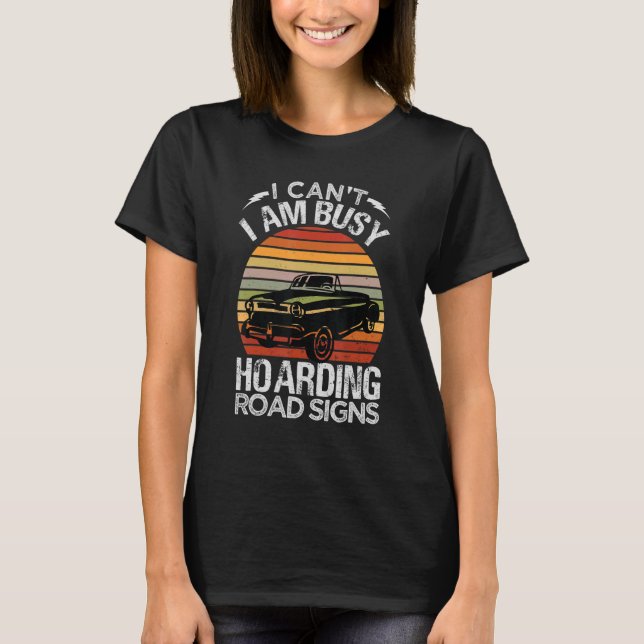 Ich kann nicht mit Straßenschildern beschäftigt se T-Shirt (Vorderseite)