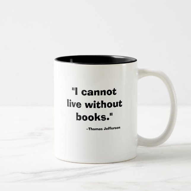 "Ich kann nicht ohne Bücher leben. ", --Thomas Zweifarbige Tasse (Rechts)