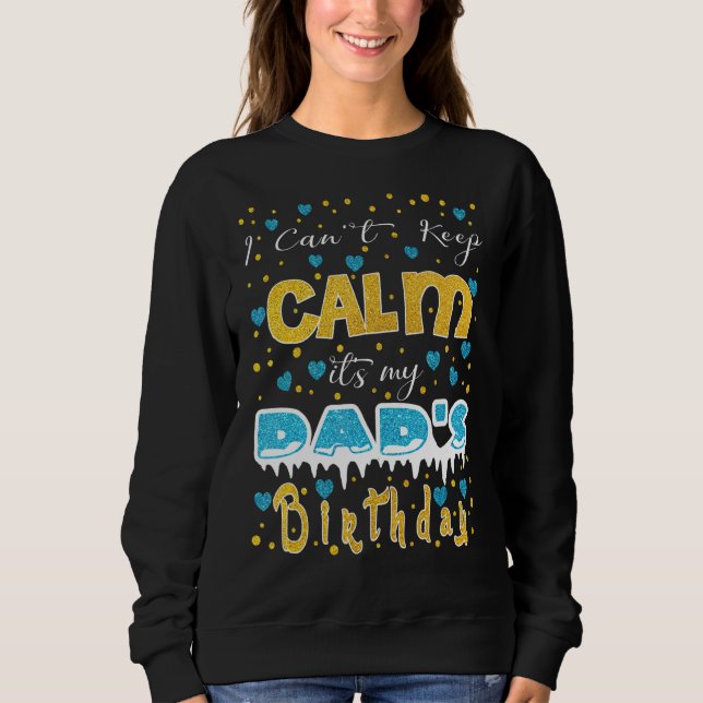 Ich kann nicht Ruhe Behalten. Es ist der Geburtsta Sweatshirt (Vorderseite)
