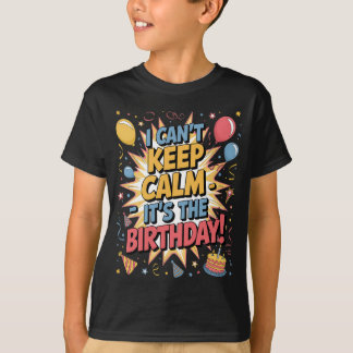 Ich kann nicht Ruhe Behalten. Es ist der Geburtsta T-Shirt