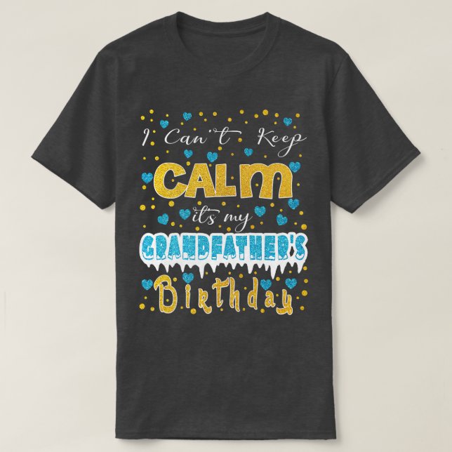 Ich kann nicht Ruhe Behalten. Es ist der Geburtsta T-Shirt (Design vorne)