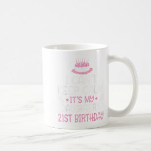 Ich kann nicht Ruhe Behalten. Es ist mein 21. Gebu Kaffeetasse