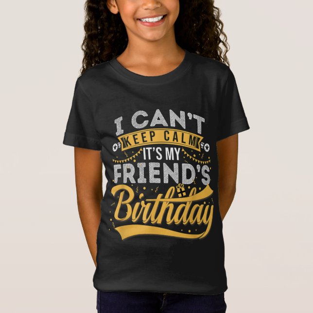 Ich kann nicht Ruhe Behalten, es ist mein Geburtst T-Shirt (Vorderseite)