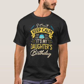 Ich kann nicht Ruhe Behalten, es ist mein Geburtst T-Shirt