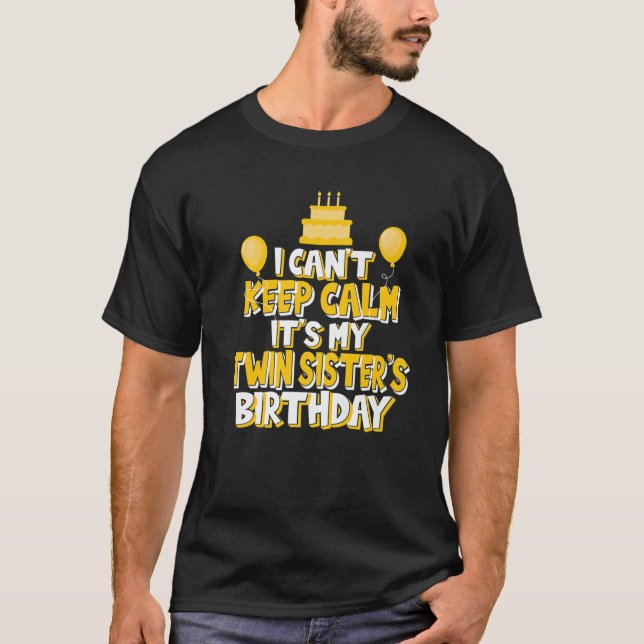 Ich kann nicht Ruhe Behalten. Es ist mein Geburtst T-Shirt (Vorderseite)