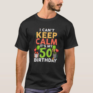 Ich kann nicht Ruhe Behalten. Es ist meine 50. Geb T-Shirt