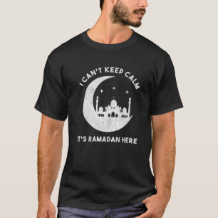Ich kann nicht Ruhe Behalten. Es ist Ramadan hier, T-Shirt