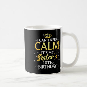 Ich kann nicht ruhig bleiben, es ist der 10. Gebur Kaffeetasse