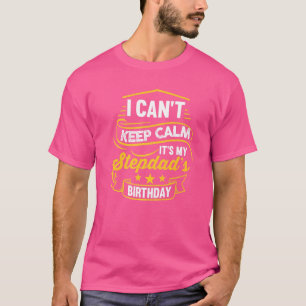 Ich kann nicht ruhig bleiben, es ist die Geburtsta T-Shirt