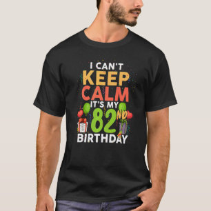 Ich kann nicht ruhig bleiben, es ist mein 82. Gebu T-Shirt