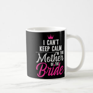 Ich kann nicht ruhig bleiben, ich bin die Mutter d Kaffeetasse