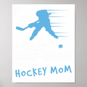 Ich kann nicht ruhig bleiben, ich bin eine Hockey- Poster