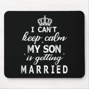 Ich kann nicht ruhig bleiben, mein Sohn heiratet g Mousepad