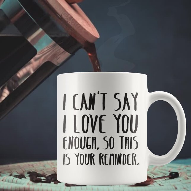 Ich kann nicht sagen, dass ich Ihnen genug einfach Kaffeetasse (Valentine's Day or Anniversary Mug Gift for Boyfriend or Husband: "I can't say I love you enough" Mu)