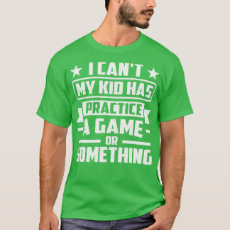 Ich kann nicht sagen, dass mein Kind ein Spiel ode T-Shirt