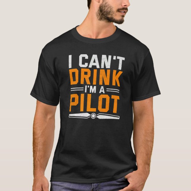 Ich kann nicht trinken, ich bin Pilot Airplane Avi T-Shirt (Vorderseite)