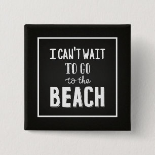 Ich kann nicht warten, um zum Strand zu gehen Button