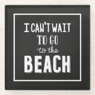 Ich kann nicht warten, um zum Strand zu gehen Glasuntersetzer