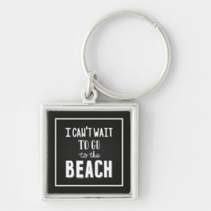 Ich kann nicht warten, um zum Strand zu gehen Schlüsselanhänger