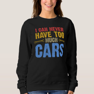Ich kann nie zu viel Autos Mechanik Sweatshirt
