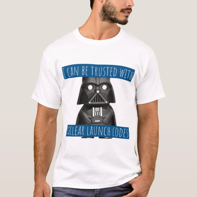 Ich kann nuklearen Startcodes vertrauen T-Shirt (Vorderseite)