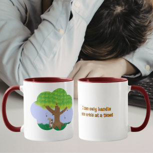 Ich kann nur eine Krise auf einmal bewältigen Tasse