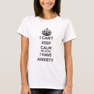 Ich kann Ruhe nicht behalten, weil ich Angst habe T-Shirt