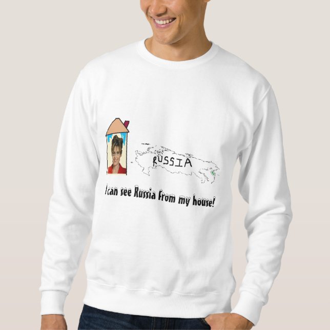 ich kann Russland von meinem Haus sehen! Sweatshirt (Vorderseite)