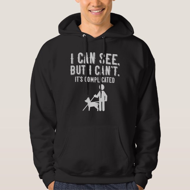 Ich kann sehen. Aber ich kann nicht. Blindes Leben Hoodie (Vorderseite)
