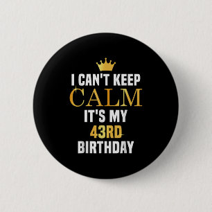 Ich kann seinen 43. Geburtstag 43 Jahre alt nicht Button