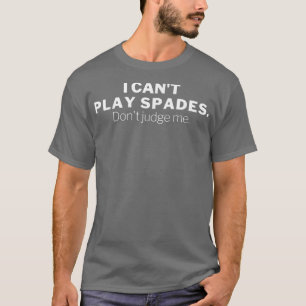 Ich kann Spades Dont Judge Me T-Shirt