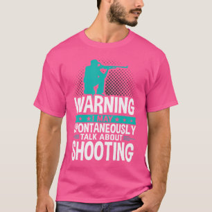 Ich kann spontan über Schießen sprechen T-Shirt
