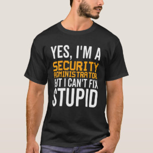 Ich kann Stupid nicht reparieren - Funny Security  T-Shirt